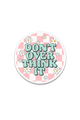 Dont Overthink It