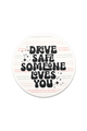 Drive Safe Someone Loves You